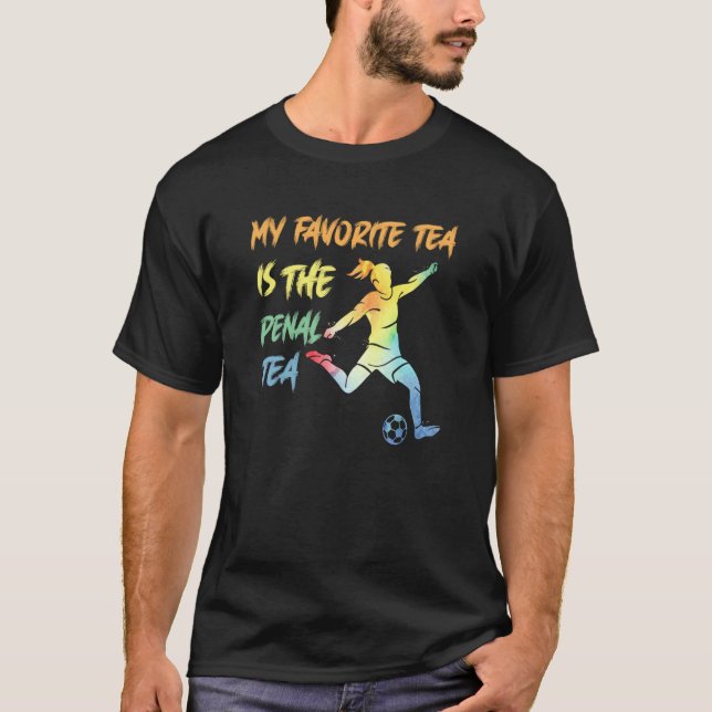 My Favorite Tea Is The Penalty Kids And Women Socc T-Shirt (Front)
