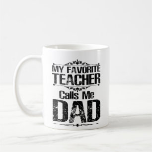 My Favorite Teacher Calls me Dad Coffee Mug