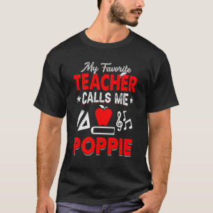 My Favorite Teacher Calls Me Poppie Teaching Papa T-Shirt