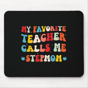 My Favorite Teacher Calls Me Stepmom Funny Groovy Mouse Pad