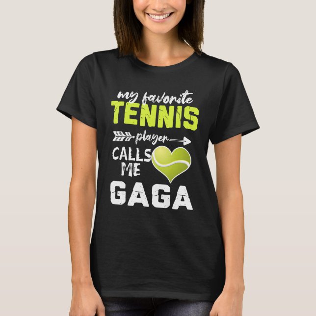 My Favorite Tennis Player Calls Me Gaga Mother s D T-Shirt (Front)