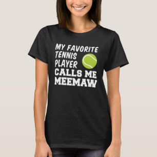 My Favorite Tennis Player Calls Me Meemaw T-Shirt