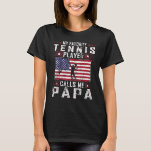 My Favorite Tennis Player Calls Me Papa Father Day T-Shirt