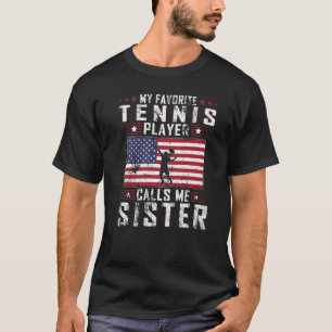 My Favorite Tennis Player Calls Me Sister Mother D T-Shirt