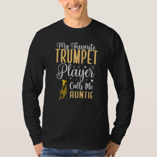 My Favorite Trumpet player calls me Aunt Cute T-Shirt