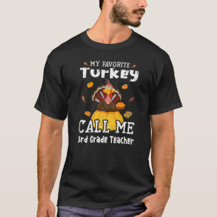 My Favorite Turkey Calls Me 3rd Grade Teacher Than T-Shirt
