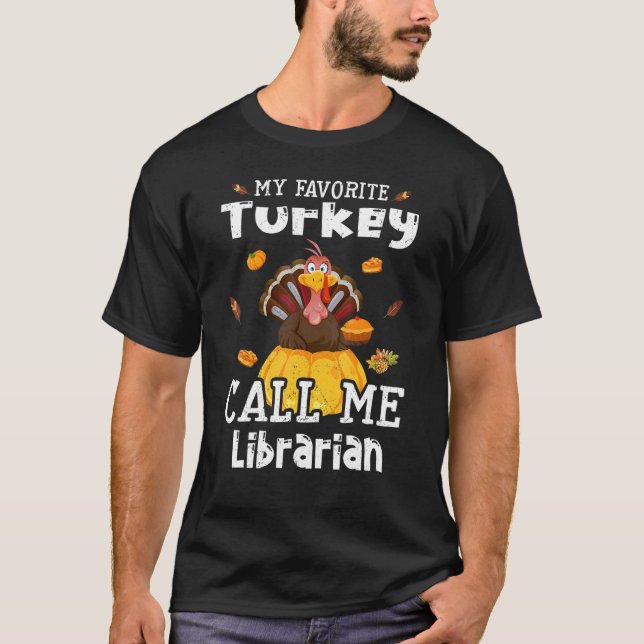 My Favorite Turkey Calls Me Librarian Thanksgiving T-Shirt (Front)