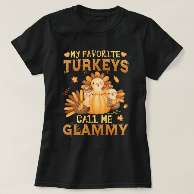 My Favorite turkeys Call Me Glammy Thanksgiving T-Shirt (Design Front)