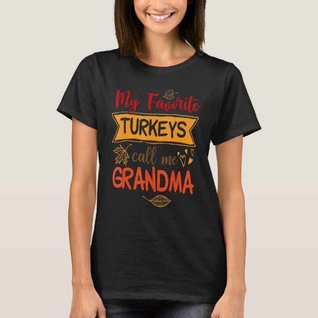 My Favorite Turkeys Call Me Grandma Cute Thanksgiv T-Shirt (Front)