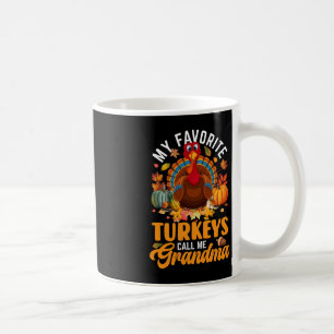 My Favorite Turkeys Call Me Grandma Happy Thanksgi Coffee Mug