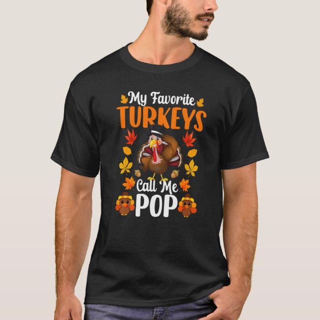 My Favorite Turkeys Call Me Pop   Thanksgiving T-Shirt (Front)