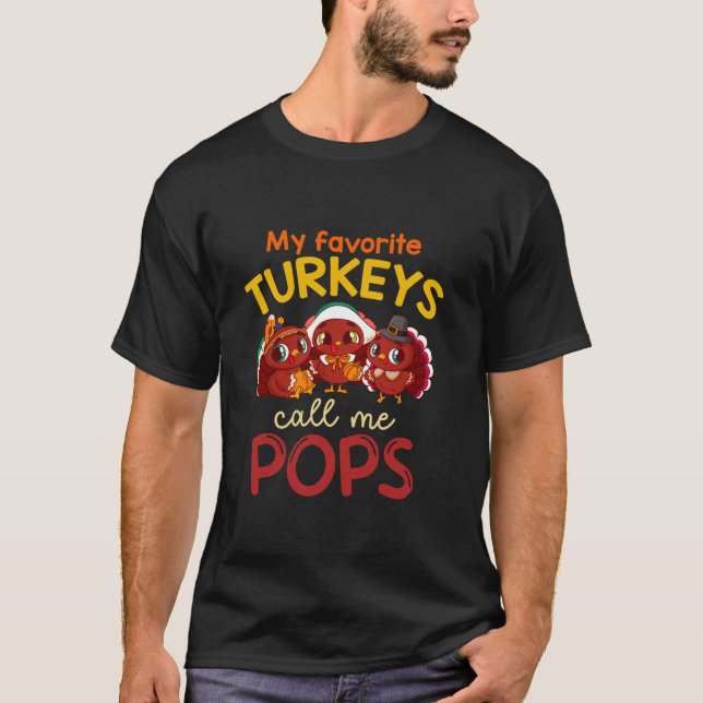My Favorite Turkeys Call Me Pops Thanksgiving Turk T-Shirt (Front)