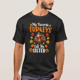 My Favorite Turkeys Call Me Sister Thanksgiving T-Shirt