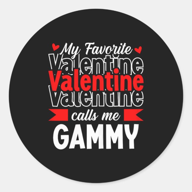 My Favorite Valentine Call Me Gammy Happy Valentin Classic Round Sticker (Front)