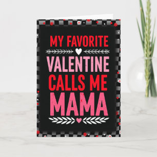 My Favorite Valentine Calls Me Mama Card