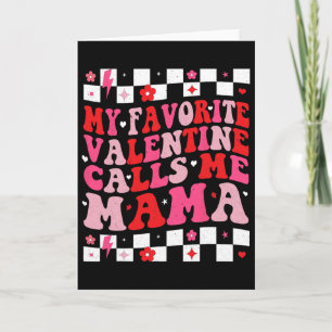 My Favorite Valentine Calls Me Mama Happy Valentin Card