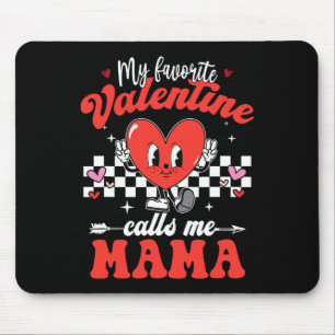 My Favorite Valentine Calls Me Mama Happy Valentin Mouse Pad