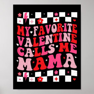 My Favorite Valentine Calls Me Mama Happy Valentin Poster