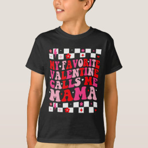My Favorite Valentine Calls Me Mama Happy Valentin T-Shirt