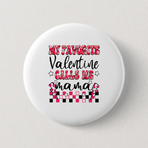 My Favorite Valentine Calls Me Mama Valentines Da 6 Cm Round Badge