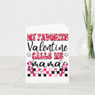 My Favorite Valentine Calls Me Mama Valentines Da  Card
