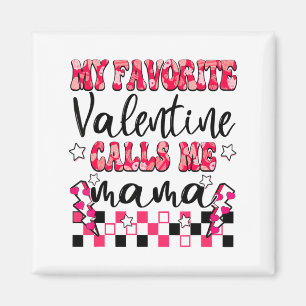 My Favorite Valentine Calls Me Mama Valentines Da  Magnet