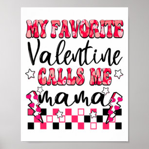 My Favorite Valentine Calls Me Mama Valentines Da  Poster