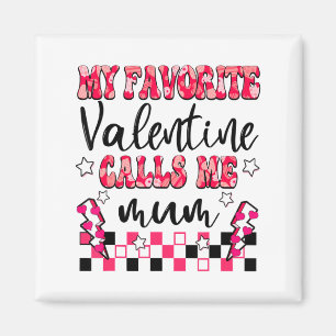 My Favorite Valentine Calls Me Mum Valentines Day Magnet