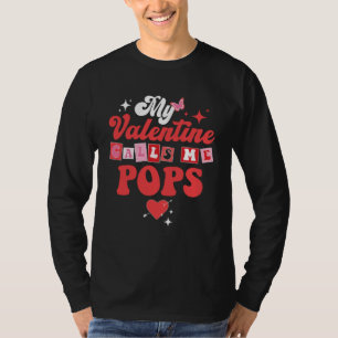 My Favorite Valentine Calls Me Pops Valentines Day T-Shirt