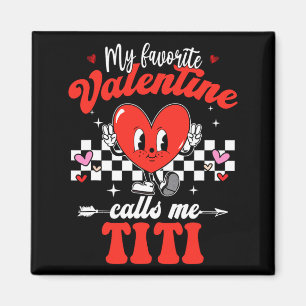 My Favorite Valentine Calls Me Titi Happy Valentin Magnet