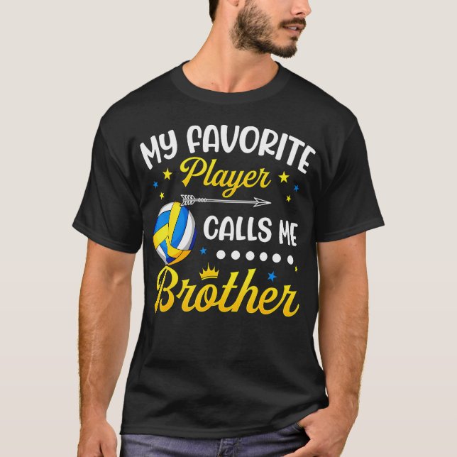My Favorite Volleyball Player Calls Me Brother T-Shirt (Front)