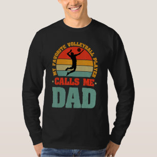 My Favorite Volleyball Player Calls Me Dad Player T-Shirt