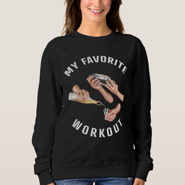 My Favorite Workout  Bartender Sweatshirt (Front)
