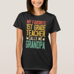 My Favourite 1st Grade Teacher Calls Me Grandpa Vi T-Shirt