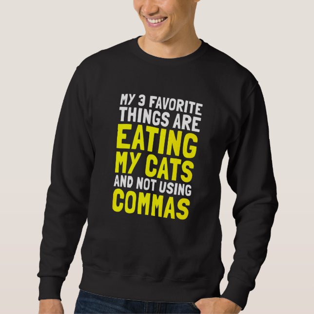 My Favourite 3 Things Cats Punctuation Grammar Com Sweatshirt (Front)