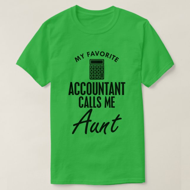 My favourite accountant calls me aunt T-Shirt (Design Front)
