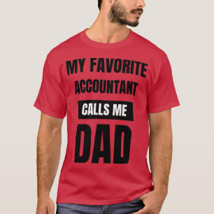 My Favourite Accountant Calls Me Dad 7 T-Shirt