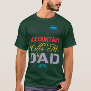 My Favourite Accountant Calls Me Dad Funny Fatherx T-Shirt