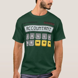 My Favourite Accountant Calls Me Mum 2 T-Shirt