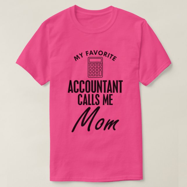My favourite accountant calls me mum T-Shirt (Design Front)