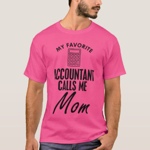 My favourite accountant calls me mum T-Shirt