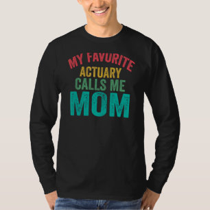 My Favourite Actuary Calls Me Mum Mother's Day T-Shirt