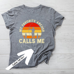 My Favourite Archer Calls Me...Customisable T T-Shirt
