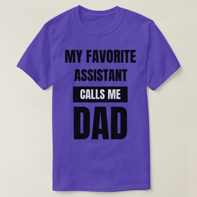 My Favourite Assistant Calls Me Dad T-Shirt (Design Front)