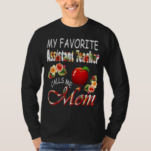 My Favourite Assistant Teacher Calls Me Mum Cute F T-Shirt
