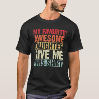 My Favourite Awesome Daughter Give this Funny Mum T-Shirt
