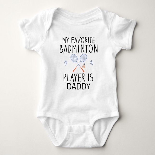 My Favourite Badminton Player Is Daddy - Badminton Baby Bodysuit (Front)