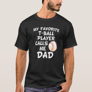 My Favourite Ball Player Calls Me Dad  For Men T-Shirt