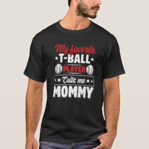 My Favourite Ball Player Calls Me Mummy Mother's D T-Shirt