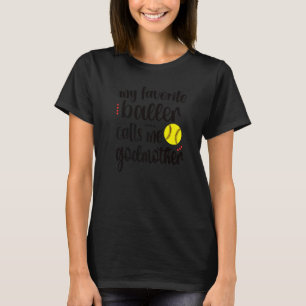 My Favourite Baller Calls Me Softball Godmother   T-Shirt
